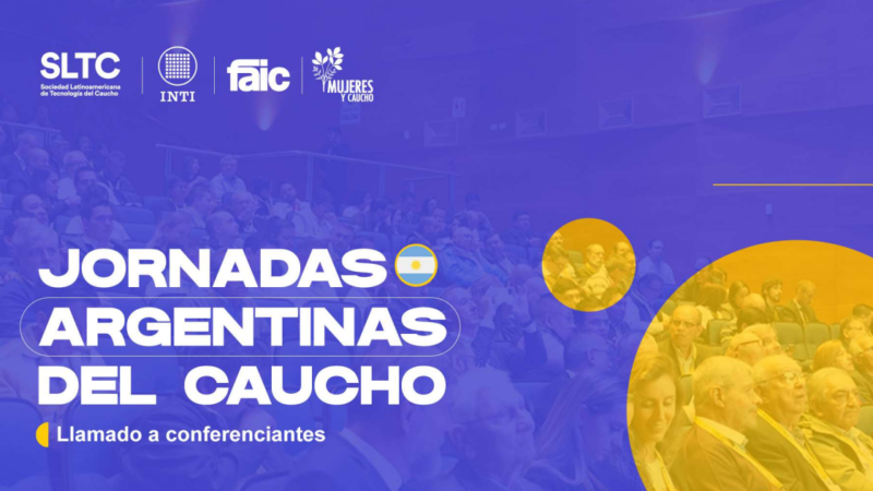 FAIC (Federación Argentina de la Industria del Caucho) y la SLTC (Sociedad Latinoamericana de Tecnología del Caucho) organizan la XVI Jornadas Argentinas de Tecnología del Caucho